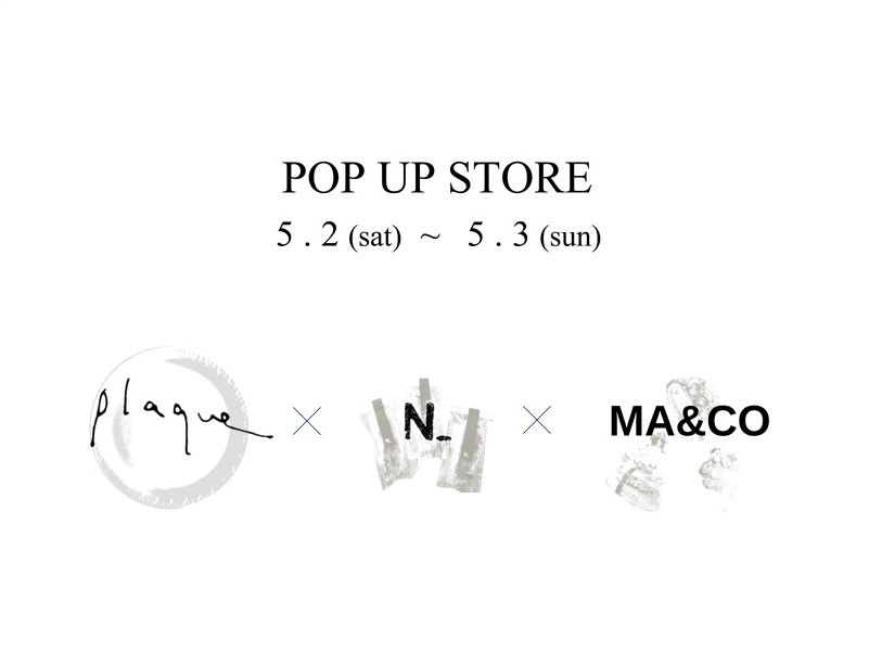 POP UP STORE / plaque x N_ x MA&CO - EVENT<br>
